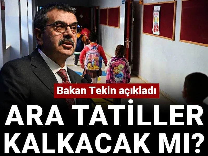 Ara tatiller kalkacak mı? Bakan Tekin açıkladı