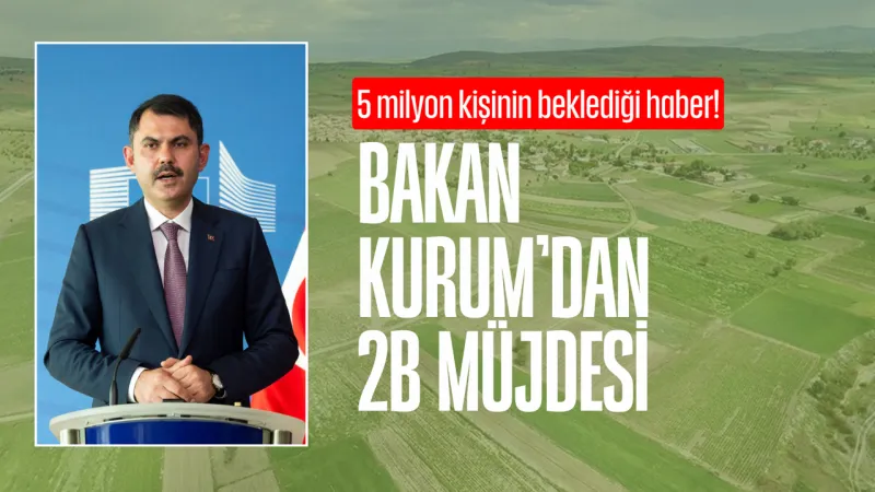 Bakan Kurum'dan 2B müjdesi! 5 milyon kişinin beklediği haber