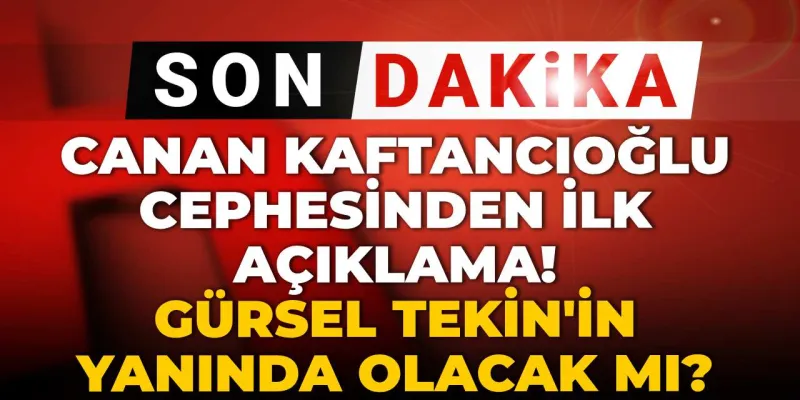 Canan Kaftancıoğlu cephesinden ilk açıklama! Gürsel Tekin'in yanında olacak mı?