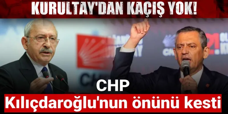 Kılıçdaroğlu'na Şok! CHP'de Kurultay Resti: Kaçış Yok!