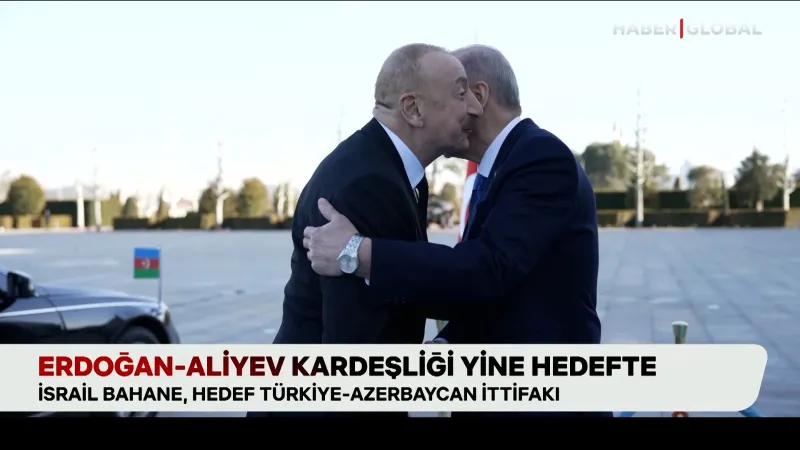 Erdoğan- Aliyev kardeşliği: İsrail bahane, hedef Türkiye- Azerbaycan ittifakı