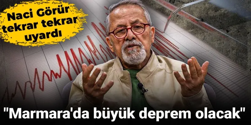 Naci Görür'den Korkutan Marmara Depremi Uyarısı! Ne Zaman Olacak?