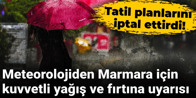 Marmara Alarmda! Kuvvetli Yağış ve Fırtına Geliyor!
