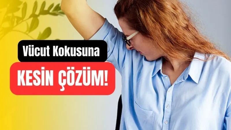 Vücut Kokusu Kabusuna Son! İşte Kesin Çözüm Yolları