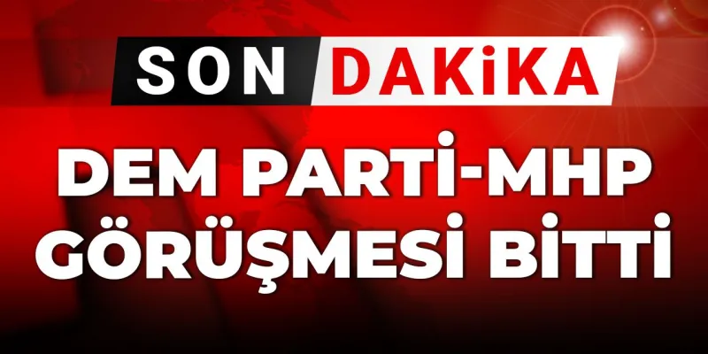 Son Dakika | DEM Parti-MHP görüşmesi bitti